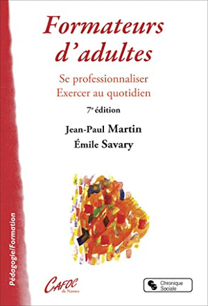 Formateurs d'adultes: Se professionnaliser - Exercer au quotidien