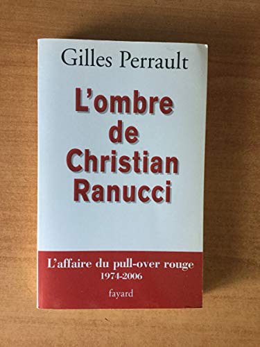 L OMBRE DE CHRISTIAN RANUCCI: L'affaire du pull-over rouge 1974-2006