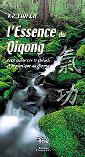 Essence du Qiqong - Théorie et pratique