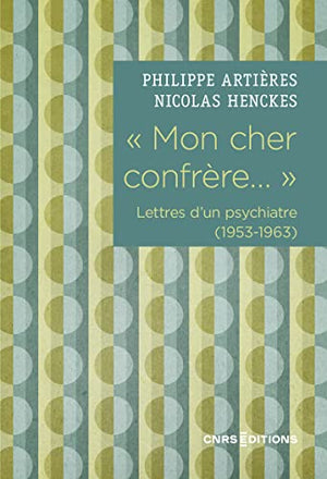 Mon cher confrère... Lettres d'un psychiatre (1953-1963)