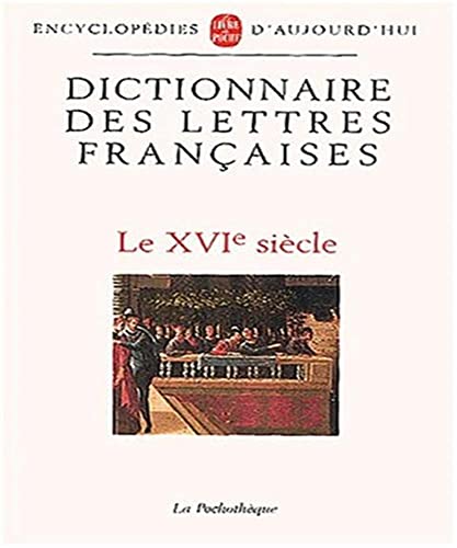 Dictionnaire des lettres françaises. Le XVIème siècle