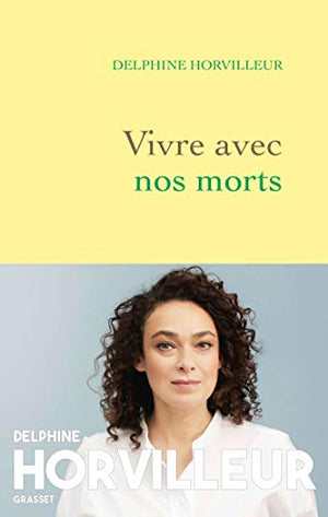 Vivre avec nos morts: Petit traité de consolation