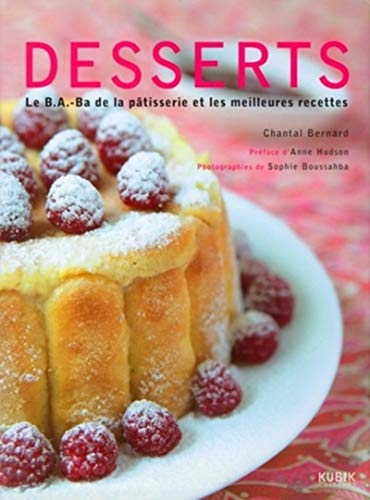 Desserts: Le B.A.-B.A. de la pâtisserie et les meilleurs recettes