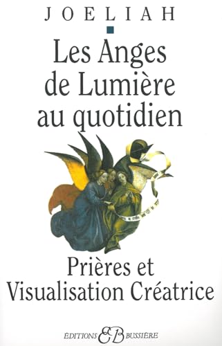 Les Anges de Lumière au Quotidien / Prières et Visualisation Créatrice