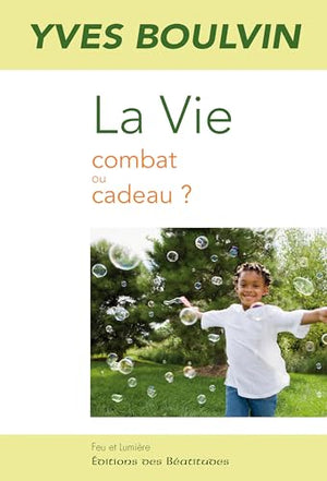 La vie : combat ou cadeau