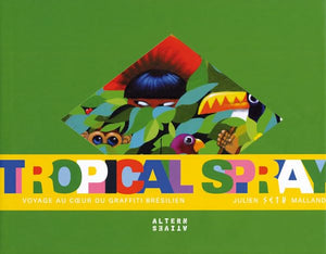 Tropical spray: Voyage au cœur du graffiti brésilien