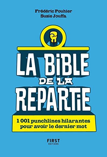 La Bible de la repartie - 1 001 punchlines hilarantes pour avoir le dernier mot !