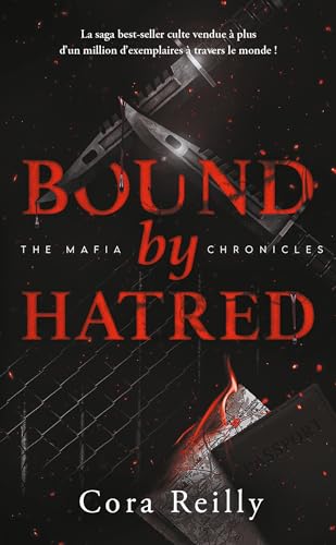 Bound by Hatred - The Mafia Chronicles, T3: La saga best-seller américaine enfin en France !