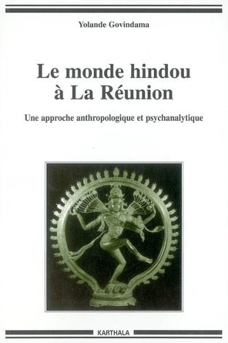 Le monde hindou à La Réunion : Une approche anthropologique et psychanalytique