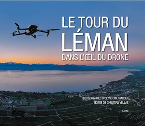 LE TOUR DU LÉMAN DANS L'OEIL DU DRONE