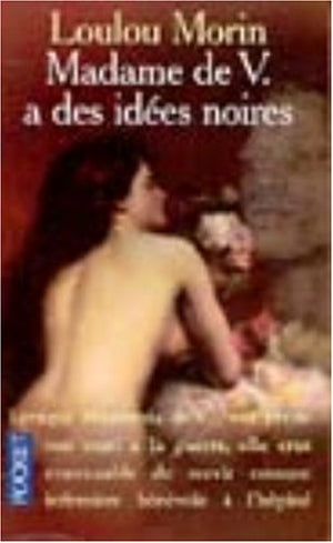 Madame de V. a des idées noires