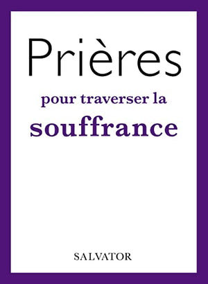 Prières pour traverser la souffrance