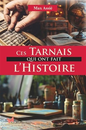 Ces Tarnais qui ont fait l'histoire