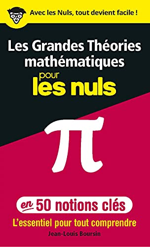 Les Grandes Théories mathématiques en 50 notions-clés pour les Nuls