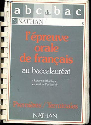 L'épreuve orale de français au baccalauréat: Premières, terminales