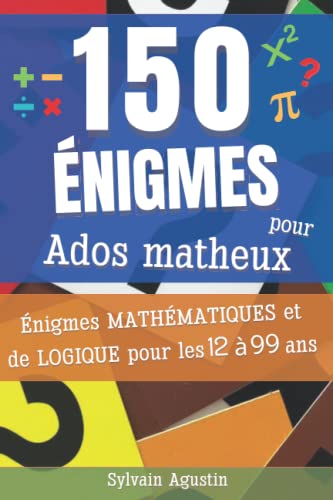 150 énigmes pour ados matheux