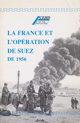 La France et l'opération de Suez de 1956: Actes d'une table ronde, [Paris, 18 octobre 1996