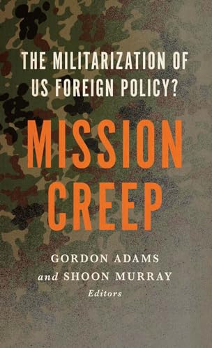 Mission Creep: The Militarization of US Foreign Policy?