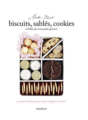 Biscuits, sablés, cookies: La bible des tout petits gâteaux