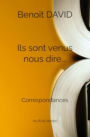 Ils sont venus nous dire...: Correspondances