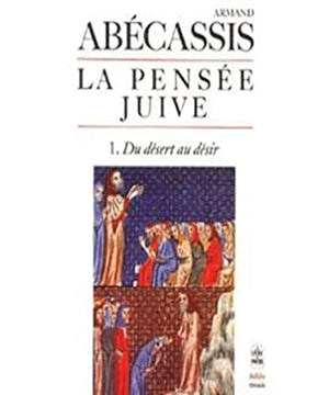 La pensée juive, vol. 1 : du désert au désir