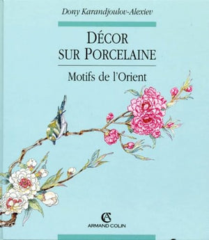 Décor sur porcelaine : Motifs de l'Orient