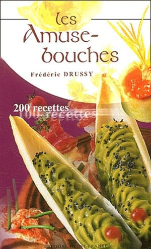 Les Amuse-bouches : 200 recettes