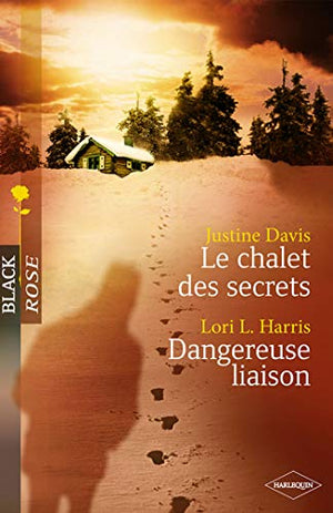 Le chalet des secrets ; Dangereuse liaison