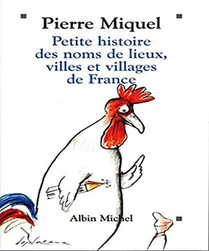 Petite histoire des noms de lieux, villes et villages de France