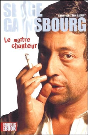 Serge Gainsbourg, le maître chanteur