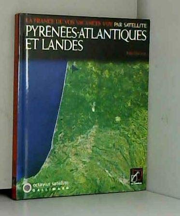 PYRENEES-ATLANTIQUES ET LANDES. Aquitaine, La France de vos vacances vue par satellite