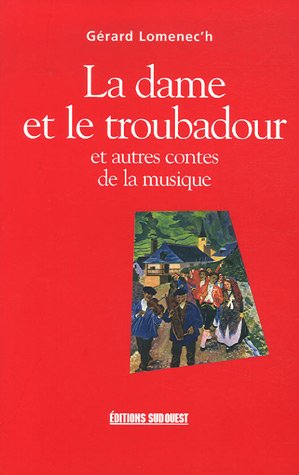 La dame et le troubadour: Et autres contes de la musique