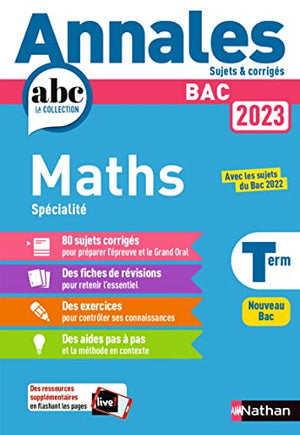 Annales ABC du BAC 2023 - Maths Tle - Sujets et corrigés - Enseignement de spécialité Terminale - Epreuve finale - Corrigé