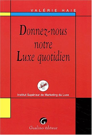 Donnez-nous notre luxe au quotidien