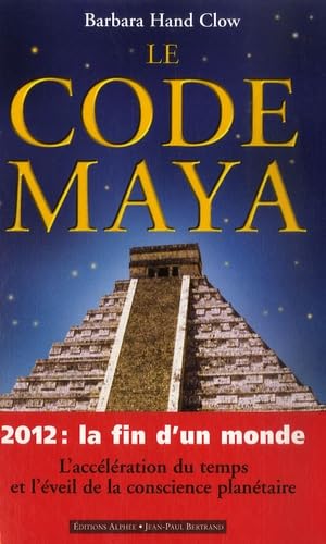 Le code maya - 2012 : la fin d'un monde