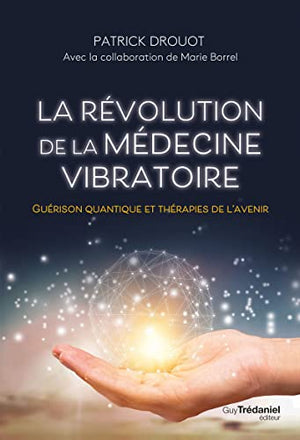 La révolution de la médecine vibratoire