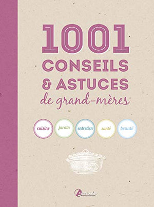 1001 conseils et astuces de grand-mères