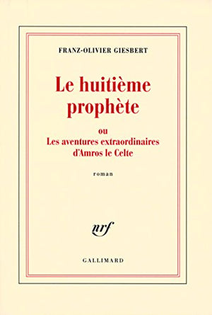 Le huitième prophète ou Les aventures extraordinaires d'Amros le Celte