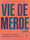 Vie de merde 2