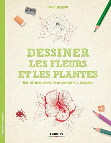 Dessiner les fleurs et les plantes : Une méthode simple pour apprendre à dessiner