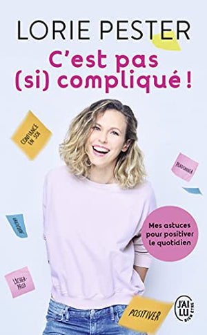 C'est pas (si) compliqué: Mes astuces pour positiver le quotidien