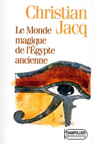 Le Monde magique de l'Egypte ancienne