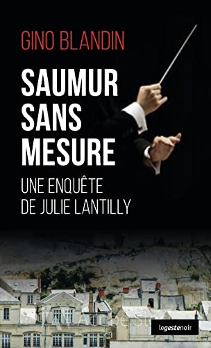 Saumur sans mesure - Une enquête de Julie Lantilly