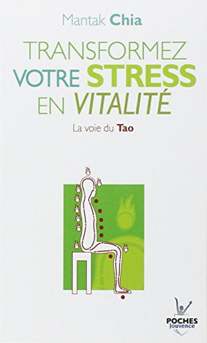 Transformez votre stress en vitalité