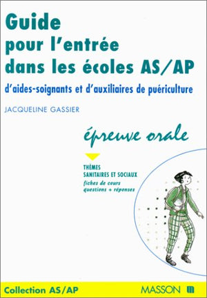 GUIDE POUR L'ENTREE DANS LES ECOLES AS/AP D'AIDES-SOIGNANTS ET D'AUXILIAIRES DE PUERICULTURE.