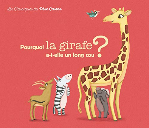 Pourquoi la girafe a-t-elle un long cou ?