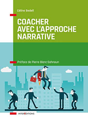 Coacher avec l'Approche narrative - Pour retrouver puissance et liberté