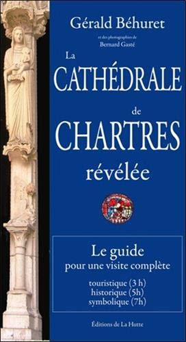 La cathédrale de Chartres révélée - Le guide pour une visite complète