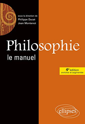 Philosophie, Le manuel - 4e édition enrichie et augmentée. Nouveaux programmes