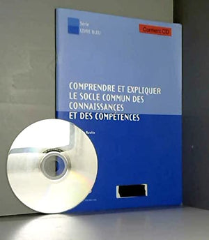 Comprendre et expliquer le socle commun des connaissances et des compétences